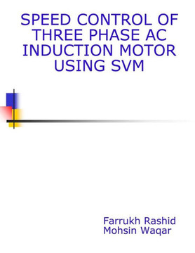 Speed Control Of Three Phase AC Induction Motor Using SVM