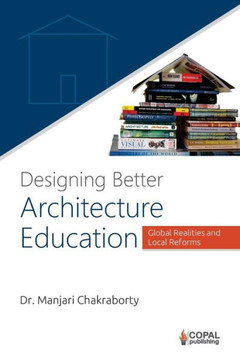 Designing Better Architecture Education: Global Realities and Local Reforms