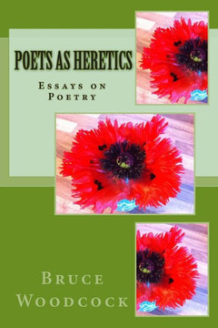 Poets as Heretics: Essays on Poetry Poets as Heretics: Essays on Poetry