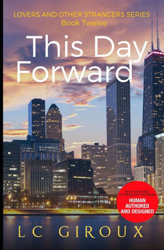 This Day Forward: Lovers and Other Strangers Book 12