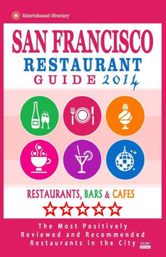 San Francisco Restaurant Guide 2014: Best Rated Restaurants in San Francisco - 500 restaurants, bars and cafes recommended for visitors.