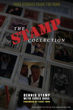 The Stamp Collection: A Collection of Short Stories from the worlds most famous unknown Wrestler