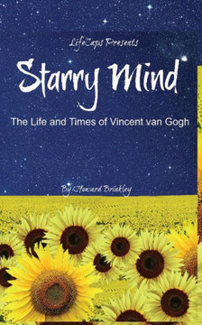 Starry Mind: The Life and Times of Vincent van Gogh
