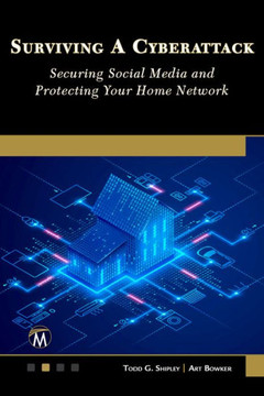 Surviving a Cyberattack: Securing Social Media and Protecting Your Home Network