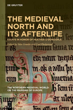 The Medieval North and Its Afterlife: Essays in Honor of Heather O'Donoghue