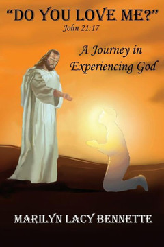 ""Do You Love Me?"": John 21:17 A Journey in Experiencing God