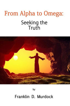 From Alpha to Omega: Seeking the Truth