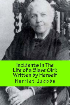Incidents In The Life of a Slave Girl: With a Revisionists Introduction