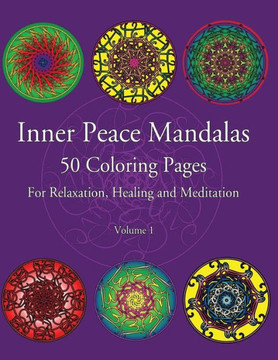 Inner Peace Mandalas 50 Coloring Pages For Reflection, Healing and Meditation -: Coloring Book for Relaxation and Healing: helps reduce stress and ach