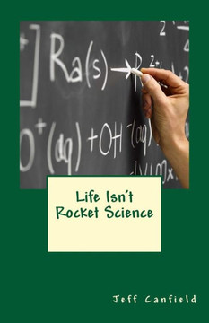 Life Isn't Rocket Science