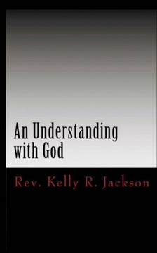 An Understanding with God: Developing a relationship with God on His terms