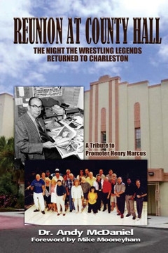 Reunion at County Hall: The Night the Wrestling Legends Returned to Charleston