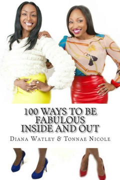 100 Ways to be Fabulous Inside and Out: 100 Ways to be Fabulous Inside and Out