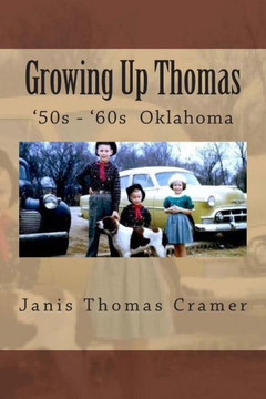 Growing Up Thomas: '50s - '60s Oklahoma Growing Up Thomas: '50s - '60s Oklahoma
