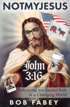 Notmyjesus: Embracing Our Sacred Role In A Changing World