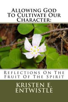 Allowing God To Cultivate Our Character: Reflections On The Fruit Of The Spirit