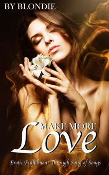 Make More Love: Erotic Fulfillment