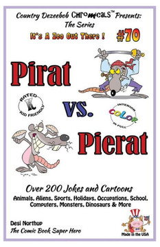 Pirat vs. Pierat - Over 200 Jokes + Cartoons - Animals, Aliens, Sports, Holidays, Occupations, School, Computers, Monsters, Dinosaurs & More- in BLACK