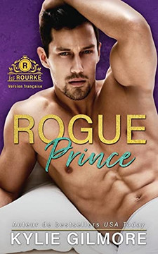 Rogue Prince - Version fran?aise (Les Rourke) (French Edition)