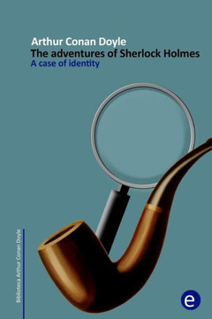 A case of identity: The adventures of Sherlock Holmes