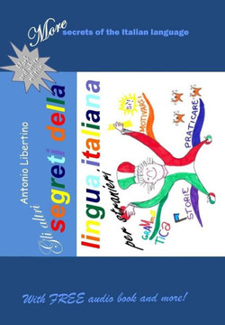 Gli altri segreti della lingua italiana per stranieri: More secrets of the Italian language