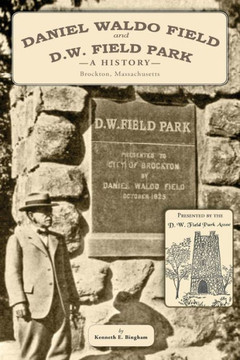 Daniel Waldo Field and D.W. Field Park: A History