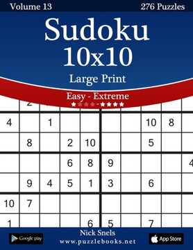 Sudoku 10x10 Large Print - Easy to Extreme - Volume 13 - 276 Puzzles - Large Print