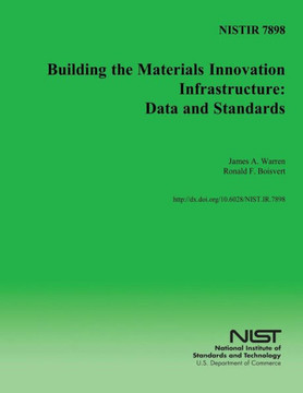 Nistir 7898: Building the Materials Innovation Infrastructure: Data and Standards