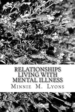Relationships Living With Mental Illness: The Mind Is A Terrible Thing To Waste