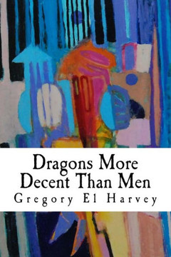 Dragons More Decent Than Men: Large Print Edition - Large Print