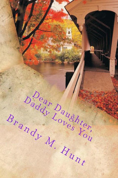 Dear Daughter: Daddy Loves You Dear Daughter: Daddy Loves You