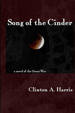 Song of the Cinder: a Novel of the Great War