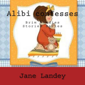 Alibi confesses: Brim Kiddies Stories Series : 9781502493224