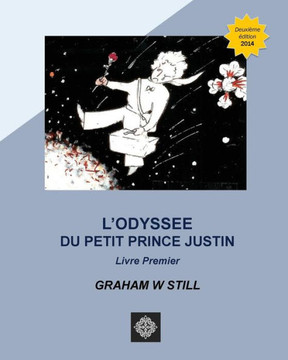 L'Odyssee du Petit Prince Justin: Livre Premier