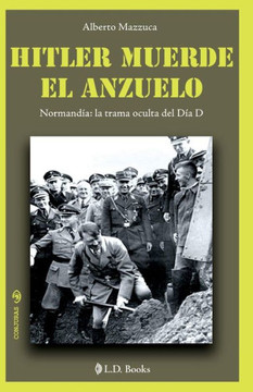 Hitler muerde el anzuelo: Normandia: la trama oculta del dia D