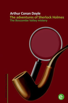 The Boscombe Valley mistery: The adventures of Sherlock Holmes