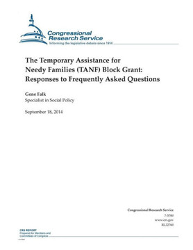 The Temporary Assistance for Needy Families (TANF) Block Grant: Responses to Frequently Asked Questions : 9781502507488