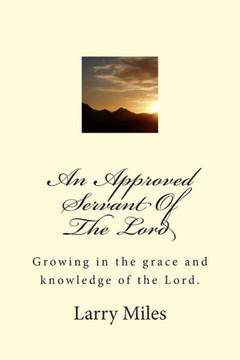 An Approved Servant Of The Lord: Growing in the grace and knowledge of the Lord.