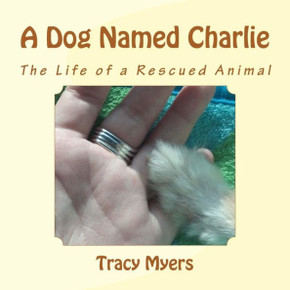 A Dog Named Charlie: The life of a rescued dog.