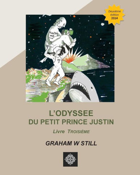 L'Odyssee du Petit Prince Justin: Livre Troisieme