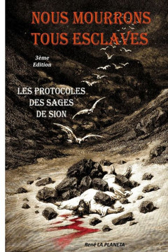 Nous mourrons tous esclaves: Les Protocoles des Sages de Sion