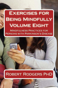 Exercises for Being Mindfully: Mindfulness Practices for Persons with Parkinson's Disease