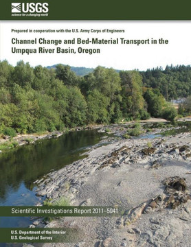 Channel Change and Bed-Material Transport in the Umpqua River Basin, Oregon : 9781502526151
