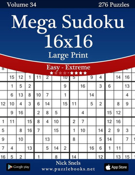 Mega Sudoku 16x16 Large Print - Easy to Extreme - Volume 34 - 276 Puzzles - Large Print