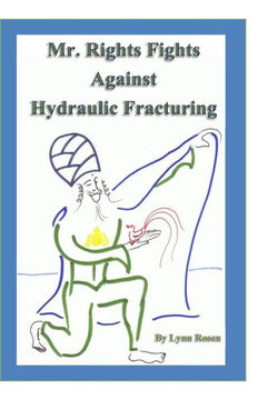 Mr. Rights Fights Against Hydraulic Fracturing