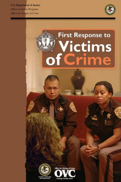 First Response to Victims of Crime: A Guidebook for Law Enforcement Officers