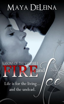 Fire and Ice: Seasons of the Vampire I