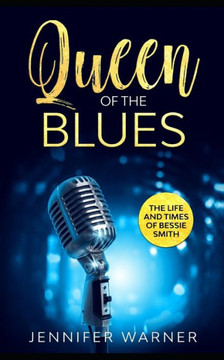 Queen of the Blues: The Life and Times of Bessie Smith