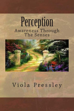 Perception: Awareness Through The Senses