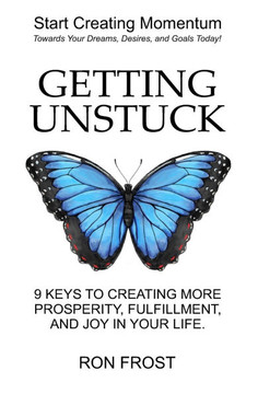 Getting Un-Stuck: 9 Keys to Creating More Prosperity, Fulfillment and Joy in Your Life